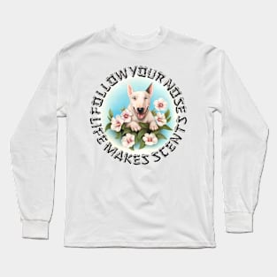 "FOLLOW YOUR NOSE, LIFE MAKES SCENTS "(The Wisdom of Curly Joe) Long Sleeve T-Shirt